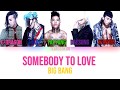 BIGBANG - &#39;Somebody To Love&#39; (Color Coded Lyrics/Han/Rom/Eng)