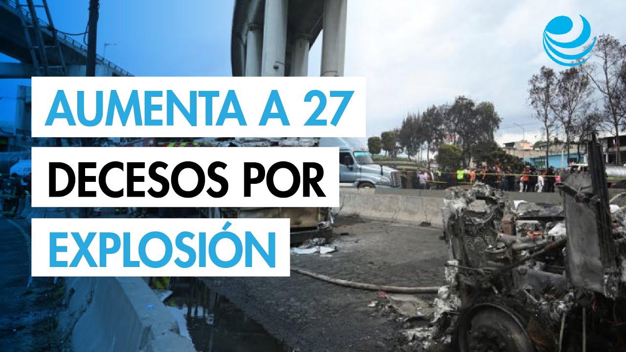 Explosión de pipa en Iztapalapa: Aumenta a 27 la cifra de muertos por ...