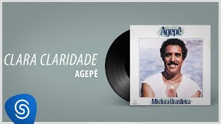 Video thumbnail of "Agepê - Clara Claridade (Álbum "Mistura Brasileira") [Áudio Oficial]"