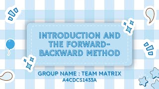 MAT222 : INTRODUCTION AND THE FORWARD-BACKWARD METHOD