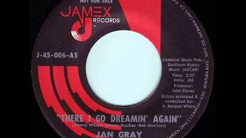 Jan Gray "There I Go Dreamin' Again"