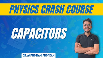 Capacitors | Physics Crash Course | NEET 2023 | Dr. Anand Mani