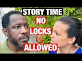 Story Time: No Locs Allowed!!!