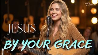 Jesus, Im Still Here By Grace Elora Emotional Christian Worship Song