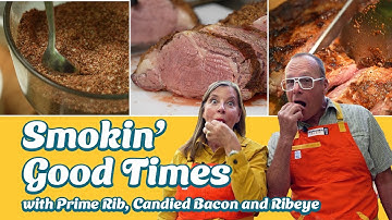 Smokin’ Good Times with Prime Rib, Candied Bacon and Ribeye
