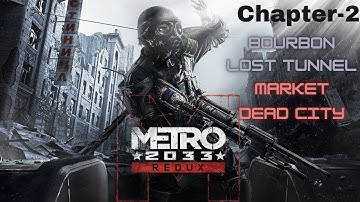 Metro 2033 Redux #2 | Chapter 2 | Bourbon, Lost Tunnel, Market, Dead City |