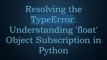 Resolving the TypeError: Understanding 