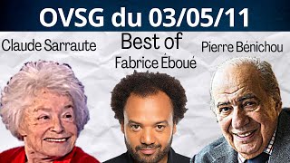 Best of de Pierre Bénichou, de Claude Sarraute et de Fabrice Éboué ! OVSG du 03/05/11