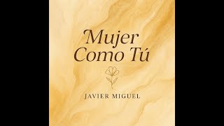 Mujer Como Tú - Javier Miguel