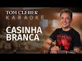 Tom Cleber - Casinha Branca Karaokê