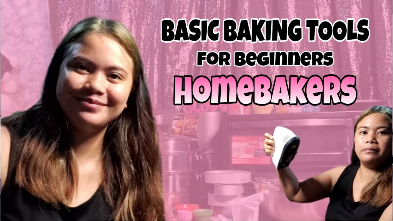 BASIC BAKING TOOLS AND TIPS FOR BEGINNERS HOMEBAKER / By LORDELIZA S YouTube