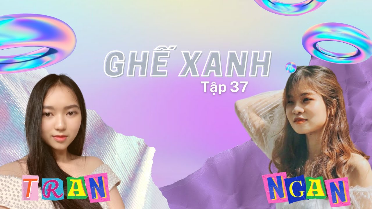 [GHẾ XANH - TẬP 37] Chặng cuối của Hành trình thực tập tại Nhơn Mỹ | KIM NGÂN - NGỌC TRÂN