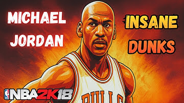 NBA 2K18 Michael Jordan is UNREAL! Insane DUNKS Highlights - Part 1