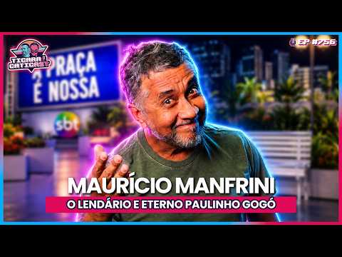 O LENDÁRIO PAULINHO GOGÓ - MAURÍCIO MANFRINI -  TICARACATICAST | EP 756
