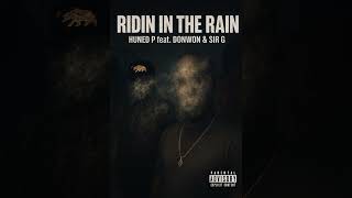 Riding In The Rain Huned P feat Donwon & Sir G. #SouthCentral #LosAngeles 