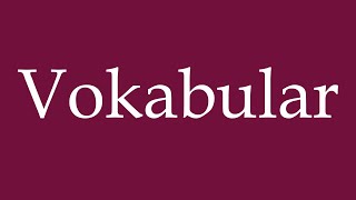 How To Pronounce Vokabular Vocabulary Correctly In German