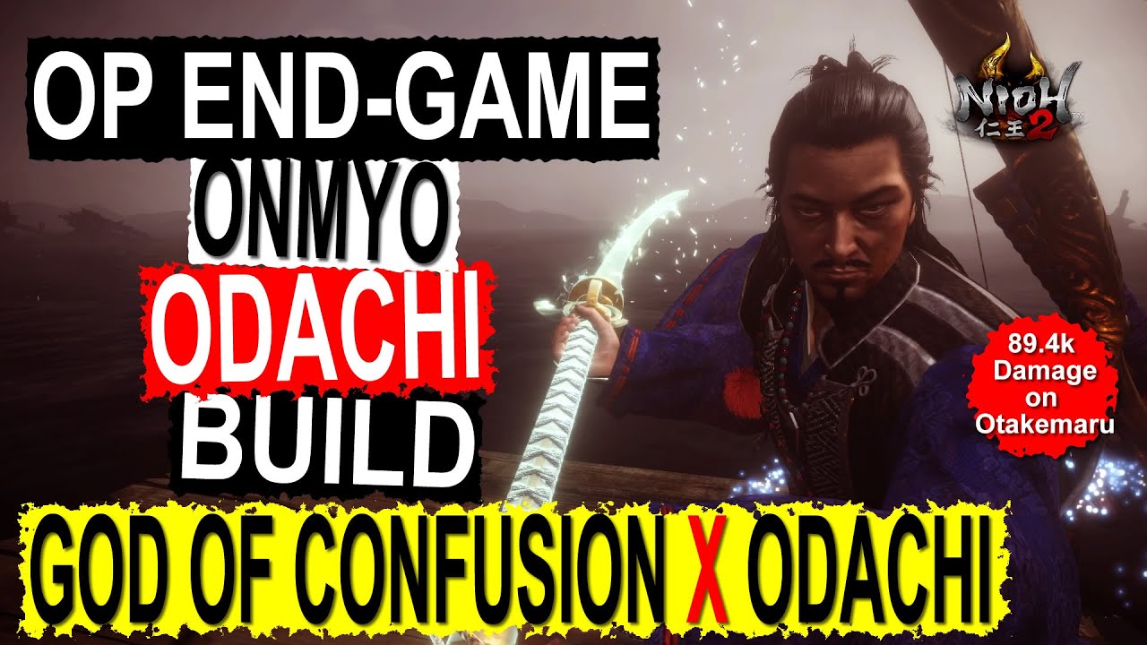 Nioh 2 | OP Onmyo Odachi End-game Build | God of Confusion x ODACHI | All  Kills in NG+ - YouTube