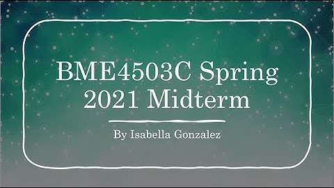 BME4503C Midterm Spring 2021 - Isabella Gonzalez