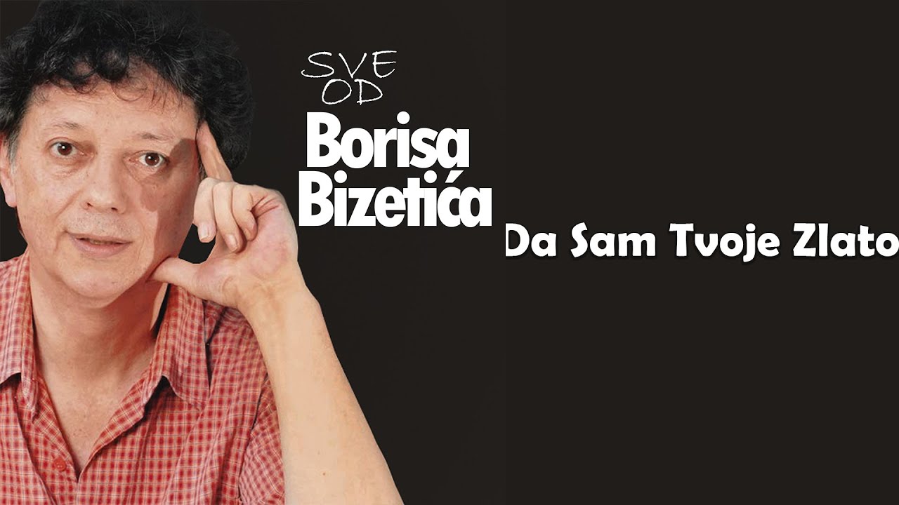BORIS BIZETIĆ - Da sam tvoje zlato (Audio 2003)