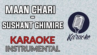 Maan Chari - Sushant Ghimire | Karaoke Instrumental