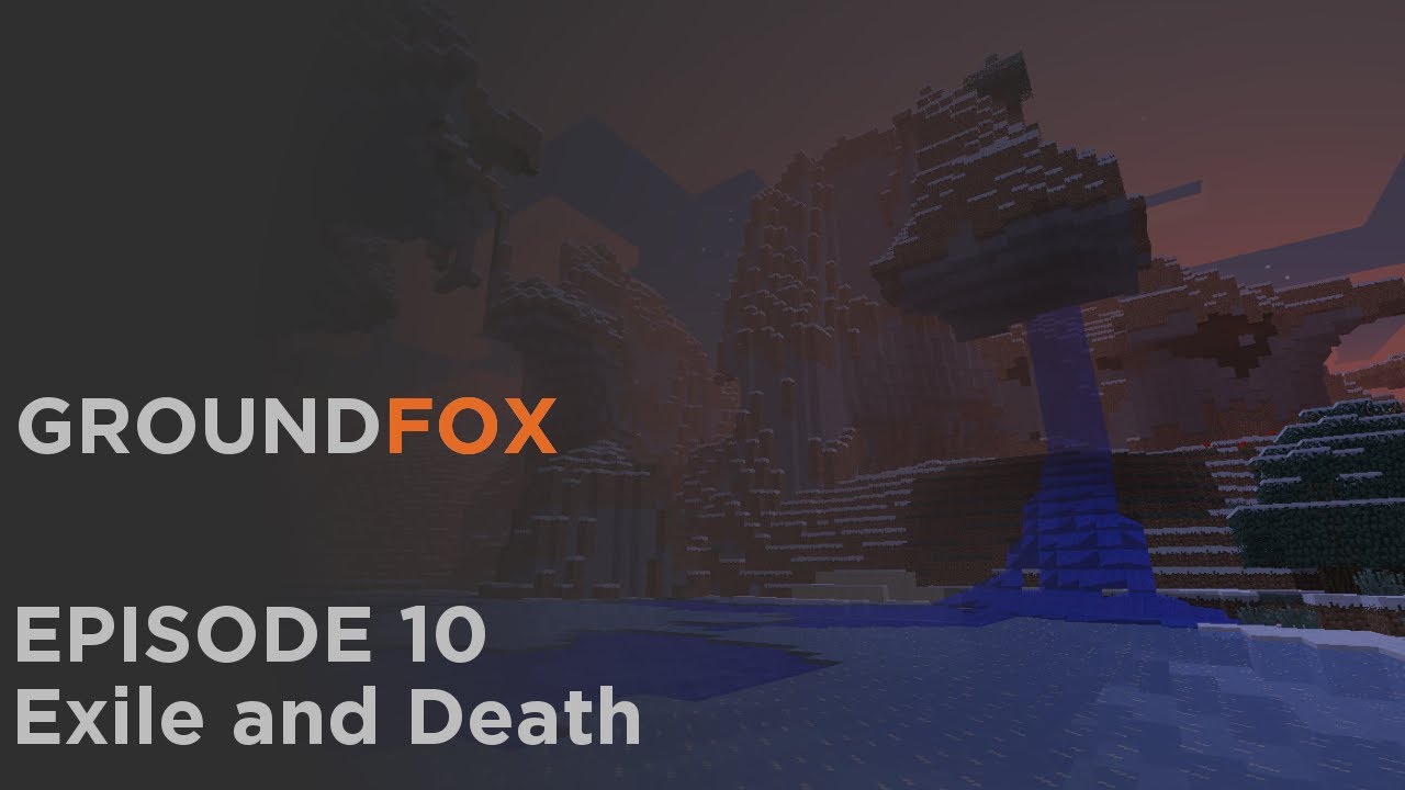 Minecraft on the GroundFox Server - 10 - Exile and Death