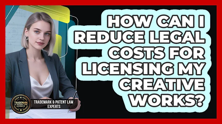 How Can I Reduce Legal Costs For Licensing My Creative Works? - Trademark and Patent Law Experts