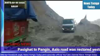 Pasighat To Pangin, Aalo Road Restored Yesterday 29-05-2022