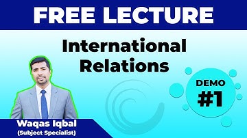 International Relations Lecture #1 of 2 by Waqas Iqbal | CSS Preparation | CSS Club