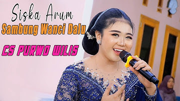SISKA ARUM // SAMBUNG WANCI DALU // CAMPURSARI PURWO WILIS // BAGONG AUDIO SOUND