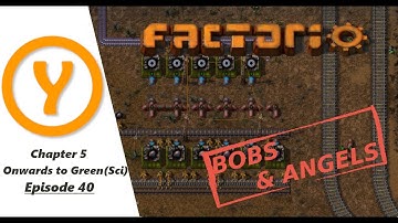 Factorio Bobs and Angels - Onwards to Green(Sci)  - Land Edition Episode 40