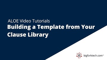 Building a Template from Your Clause Library | ALOE Tutorial