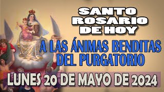 SANTO ROSARIO A LAS ANIMAS BENDITAS DEL PURGATORIO DEL DIA HOY LUNES 20 DE MAYO DE 2024