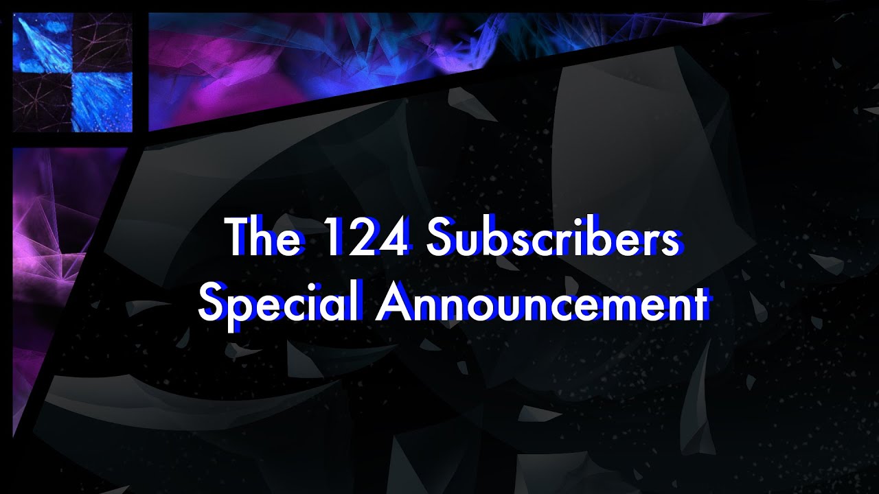 The 124 Subscribers Special Announcement - YouTube