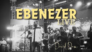 Video thumbnail of "EBENEZER Live • David Dam is NOW OUT!"