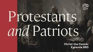 Protestants and Patriots: Presbyterians in the Age of Revolution with Darryl G. Hart