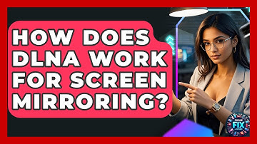 How Does DLNA Work For Screen Mirroring? - Phone Fix and Features