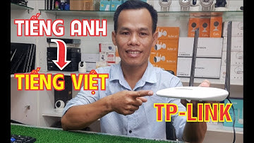 Cách chuyển từ tiếng anh sang tiếng việt cho wifi tp-link TL-WR841N | Thiết Bị An Ninh 24H