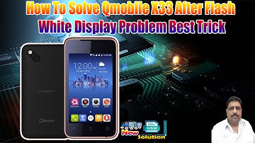 How To Solve Qmobile X33 After Flash White Display Problem Best Trick - New GSM Solution