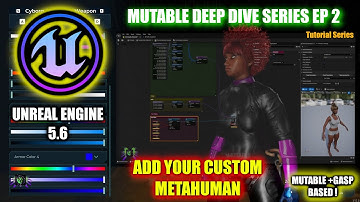 Mutable Deep Dive Series EP 2 - Adding Your New Custom Metahuman UE5.6 Tutorial [Mutable + GASP]