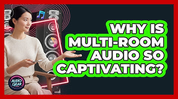 Why Is Multi-room Audio So Captivating? - Audio Gear Insider