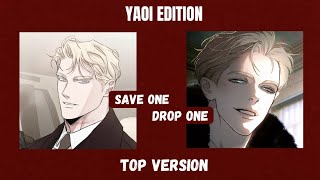 Save one or Drop one ♤~TOP VERSION✨️~ [YAOI EDITION]