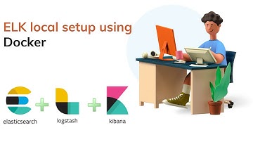 ELK- ElasticSearch, LogStash, kibana local setup using docker