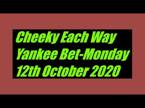 Cheeky - Each Way Yankee Bet- 12th October 2020- Free Betting Tips Daily