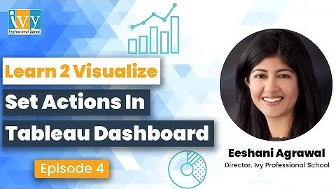 Set Actions in Tableau Dashboard | Learn 2 Visualize | Episode 4 | IvyProSchool