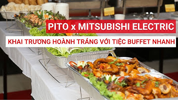 Mitsubishi Electric tổ chức khai trương hoành tráng với tiệc Buffet Nhanh|PITO x MITSUBISHI ELECTRIC