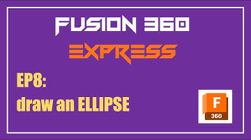 Fusion 360 Express | EP8: draw an ELLIPSE