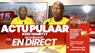 🔴SUIVEZ ACTU PULAAR AVEC HAMET LY | LUN. 27 MAI 2024