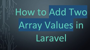 How to Add Two Array Values in Laravel