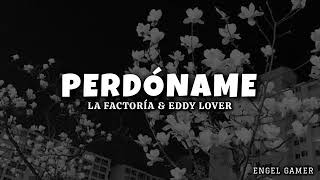 La Factoría & Eddy Lover - Perdóname (Letra)