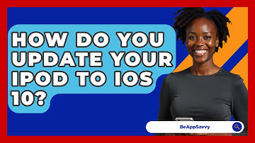 How Do You Update Your iPod to iOS 10? - Be App Savvy
